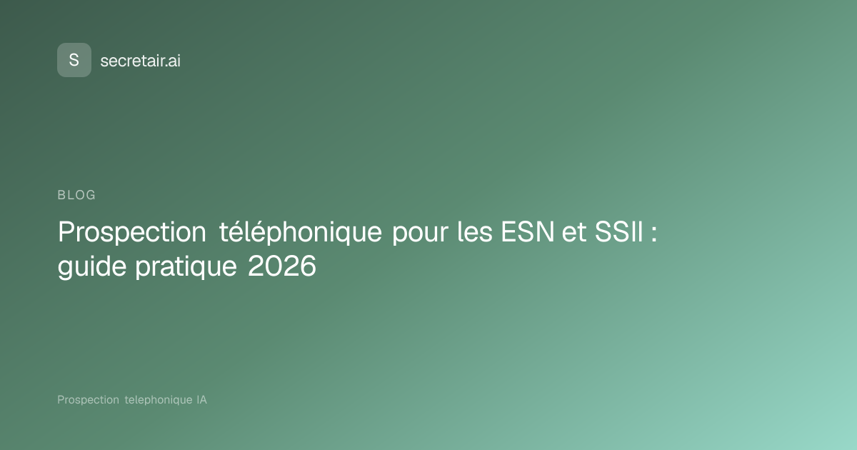 Prospection téléphonique pour les ESN et SSII : guide pratique 2026 ...